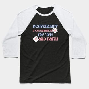 HeavenLight, A Celebration of Life and Faith. A perfect quote for a christian. Baseball T-Shirt